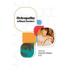 (英文圖書) Osteopathy Without Borders 平裝版, Grosvenor House Publishing ..., 英文