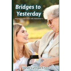 (英文圖書) Bridges to Yesterday: Helping Loved Ones with Alzheimer's 平裝版, Independently Published, 英文