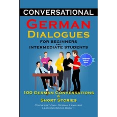 (英文圖書) Conversational German Dialogues for Beginners and Intermediate Learners 100 German Conversati... 平裝版, Lulu.com, 英文
