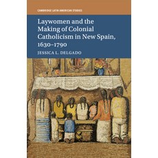 (英文圖書) Laywomen and the Making of Colonial Catholicism in New Spain 1630-1790 平裝版, Cambridge University Press, 英文