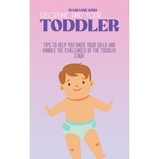 Discipline And Your Toddler: Tips to Help You Raise Your Child and Handle the Challenges of the Todd... 精裝版, Marianne Kind, 英文