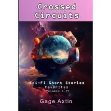 (英文圖書) Crossed Circuits: Sci-Fi Short Stories: Favorites (Volumes I-V) 平裝版, Blue M Publishing, 英文