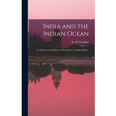 (英文圖書) India and the Indian Ocean: an Essay on the Influence of Sea Power on Indian History 精裝版, Hassell Street Press, 英文