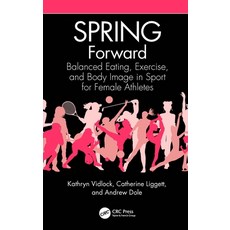 (英文圖書) SPRING Forward: Balanced Eating Exercise and Body Image in Sport for Female Athletes 平裝版, CRC Press, 英文