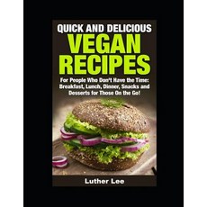(英文圖書) Quick and Delicious Vegan Recipes: Breakfast Lunch Dinner Snacks and Desserts for Those On... 平裝版, Independently Published, 英文