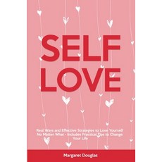 (英文圖書) Self-Love: Real Ways and Effective Strategies to Love Yourself No Matter What - Includes Prac... 平裝版, Margaret Douglas, 英文