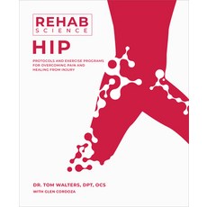 (英文圖書) Rehab Science: Hip: Protocols and Exercise Programs for Overcoming Pain and Healing from Injury 平裝版, Victory Belt Publishing, 英文