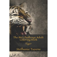 The BIG Challenge Adult Coloring Book: Tiger 平裝版, Independently Published, 英文