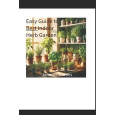 (英文圖書) Easy Guide to Best Indoor Herb Garden 平裝版, Independently Published, 英文