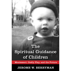 (英文圖書) The Spiritual Guidance of Children: Montessori Godly Play and the Future 平裝版, Morehouse Publishing, 英文