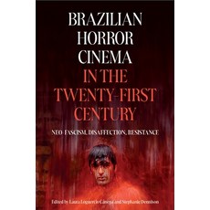 (英文圖書) Brazilian Horror Cinema in the Twenty-First Century: Neo-Fascism Disaffection ... 精裝版, Tamesis Books, 英文