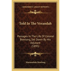 (英文圖書) Told In The Verandah: Passages In The Life Of Colonel Bowlong Set Down By His... 平裝版, Kessinger Publishing, 英文
