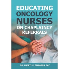 Educating Oncology Nurses on Chaplaincy Referrals 平裝版, Teach Services, Inc., 英文