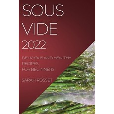 (英文圖書) Sous Vide 2022: Delicious and Healthy Recipes for Beginners 平裝版, Sarah Rosset, 英文
