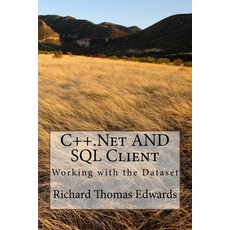 C++.Net And SQL Client: Working with the Dataset 平裝版, Createspace Independent Pub..., 英文