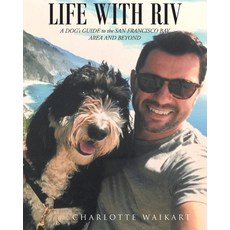 (英文圖書) Life With Riv: A DOG's GUIDE to the SAN FRANCISCO BAY AREA AND BEYOND 平裝版, Fulton Books, 英文