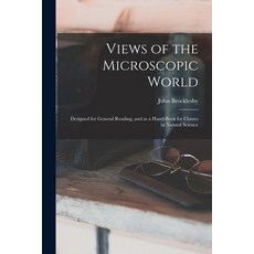 (英文圖書) Views of the Microscopic World: Designed for General Reading and as a Hand-book for Classes ... 平裝版, Legare Street Press, 英文
