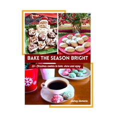 (英文圖書) Bake the Season Bright: Over 50 Christmas Cookie Recipes to Bake Share and Enjoy 平裝版, Independently Published, 英文