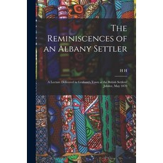 (英文圖書) The Reminiscences of an Albany Settler; a Lecture Delivered in Graham's Town at the British S... 平裝版, Legare Street Press, 英文