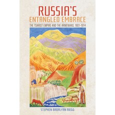 Russia's Entangled Embrace: The Tsarist Empire and the Armenians 1801-1914 精裝版, Cornell University Press, 英文