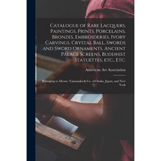 (英文圖書) Catalogue of Rare Lacquers Paintings Prints Porcelains Bronzes Embroideries Ivory Carvi... 平裝版, Legare Street Press, 英文