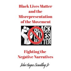 (英文圖書) Black Lives Matter and the misrepresentation of the movement: Fighting the nega... 平裝版, Independently Published, 英文