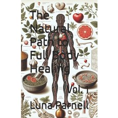 (英文圖書) The Natural Path to Full Body Healing: Vol. 1 平裝版, Independently Published, 英文