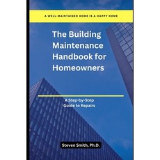 (英文圖書) The Building Maintenance Handbook for Homeowners: A Step-by-Step Guide to Repairs 平裝版, Independently Published, 英文