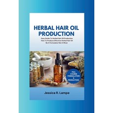 (英文圖書) Herbal Hair Oil Production: Easy Guide To Herbal Hair Oil Production; Full Cour... 平裝版, Independently Published, 英文