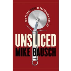 Unsliced: How to Stay Whole in the Pizzeria Industry 平裝版, Lioncrest Publishing, 英文