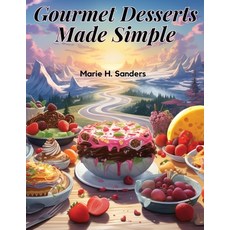 (英文圖書) Gourmet Desserts Made Simple: Impressive Yet Easy Recipes 平裝版, Global Book Company, 英文