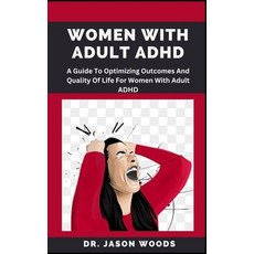 (英文圖書) Women with Adult ADHD: A Guide To Optimizing Outcomes And Quality Of Life For Women With Adul... 平裝版, Independently Published, English