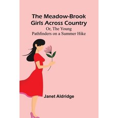 (英文圖書)The Meadow-Brook Girls Across Country; Or The Young Pathfinders on a Summer Hike 平裝版, Alpha Edition, 英文