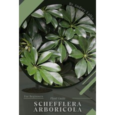 (英文圖書) Schefflera arboricola: Plant Guide 平裝版, Independently Published, 英文