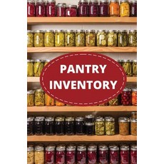 Pantry Inventory Log Book: Record And Track Food Inventory For Dry Goods Freezer Refrigerator And ... 平裝版, Teresa Rother, 英文