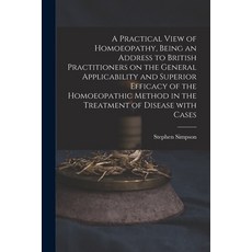 (英文圖書) A Practical View of Homoeopathy Being an Address to British Practitioners on the General App... 平裝版, Legare Street Press, 英文