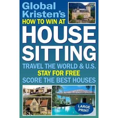 How to Win at House Sitting: Travel the World and U.S. - Stay for Free - Score the Best Houses 平裝版, Independently Published, 英文