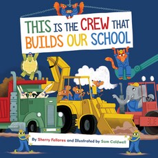 (英文圖書)This Is the Crew That Builds Our School 精裝版, Sleeping Bear Press, 英文