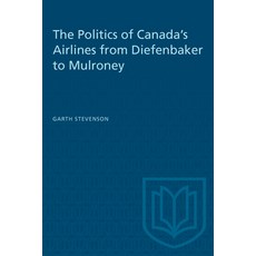 (英文圖書) The Politics of Canada's Airlines from Diefenbaker to Mulroney 平裝版, University of Toronto Press, 英文