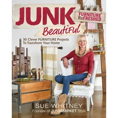 Junk Beautiful: Furniture Refreshed: 30 Clever Furniture Projects to Transform Your Home, Taunton Pr