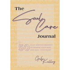(英文圖書) The Soul Care Journal: 50 Daily Writing Prompts to Engage Your Mind and Heal Your Heart 平裝版, Kelley Creative, 英文