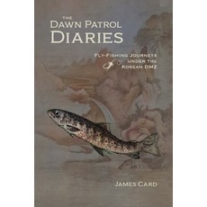 (英文圖書) The Dawn Patrol Diaries: Fly-Fishing Journeys Under the Korean DMZ 平裝版, University of Nebraska Press, 英文