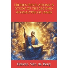 (英文圖書) Hidden Revelations: A Study of the Second Apocalypse of James 平裝版, Independently Published, 英文