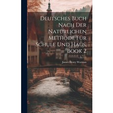 (英文書) Deutsches Buch Nach Der Natürlichen Methode Für Schule Und Haus Book 2 精裝版, Legare Street Press, 英文