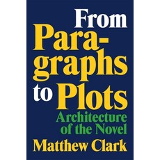 (英文圖書) From Paragraphs to Plots: Architecture of the Novel 精裝版, LSU Press, 英文