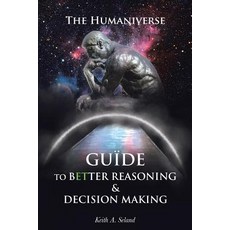 The Humaniverse Guide To Better Reasoning & Decision Making 平裝版, Newman Springs Publishing, ..., 英文