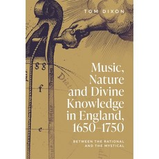 (英文圖書) Music Nature and Divine Knowledge in England 1650-1750: Between the Rational and the Mystical 精裝版, Boydell Press, 英文