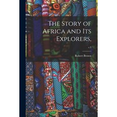 (英文圖書) The Story of Africa and Its Explorers; v.3 平裝版, Legare Street Press, 英文