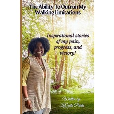 (英文圖書) The Ability To Outrun My Walking Limitations: My inspirational stories of pain progress and ... 平裝版, Pa-Pro-VI Publishing, 英文