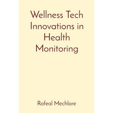 (英文圖書) Wellness Tech Innovations in Health Monitoring 平裝版, Uniek Enterprises, 英文
